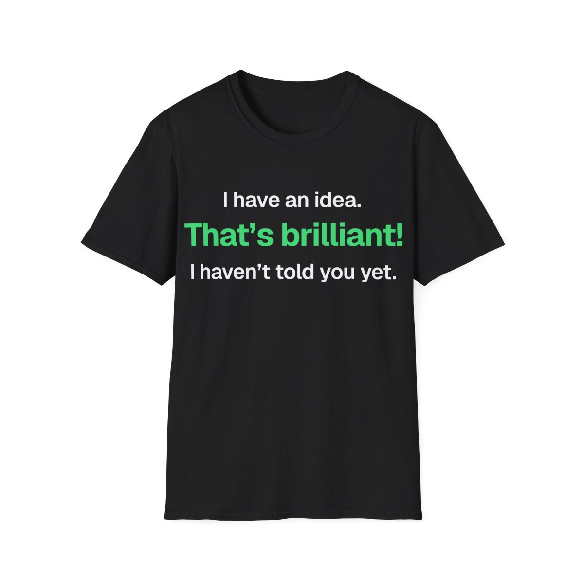 I Have an Idea T-shirt