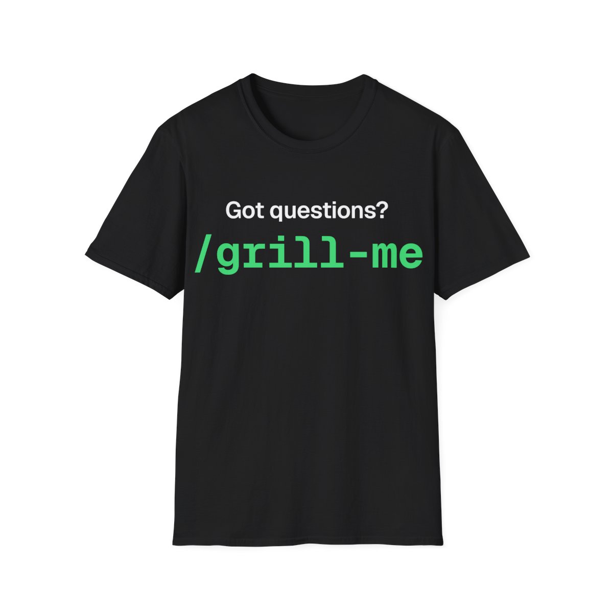 Got Questions? /grill-me T-shirt